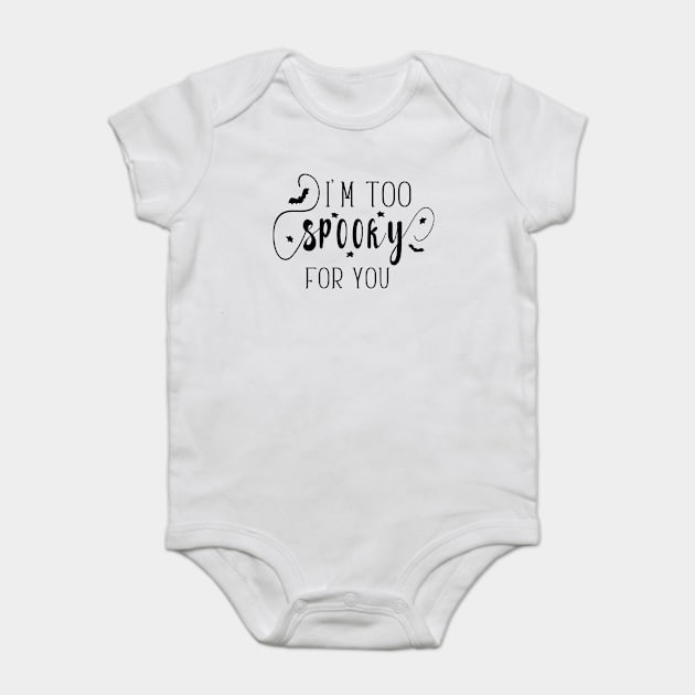 I'm too spooky for you Baby Bodysuit by TheLeopardBear